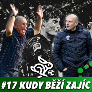 KUDY BĚŽÍ ZAJÍC #17 - MALÍK FOR PRESIDENT, TESTY NETESTY, GUĽOVA ŽIDLE, LIGA MÁ SPÁD..