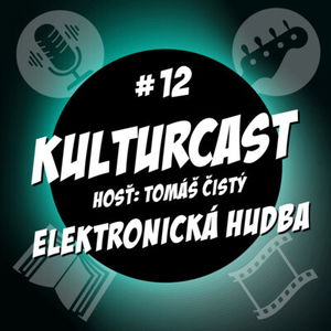 Kulturcast #12 - Elektronická hudba - Hosť: Tomáš Čistý