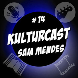 Kulturcast #14 - Sam Mendes