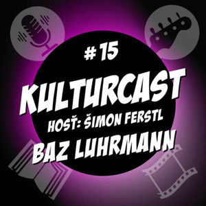 Kulturcast #15 - Baz Luhrmann - Hosť: Šimon Ferstl