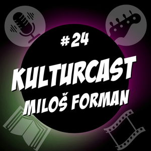 Kulturcast #24 - Miloš Forman