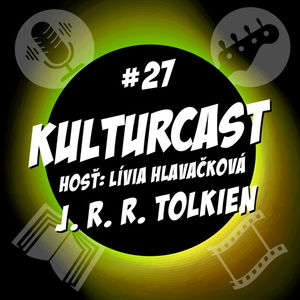 Kulturcast #27 - J. R. R. Tolkien - Hosť: Lívia Hlavačková