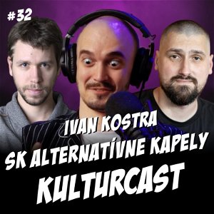 Kulturcast #32 - Slovenské alternatívne kapely - Hosť: Ivan Kostra