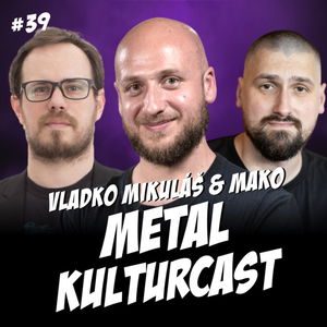 Kulturcast #39 - Metal - Hostia: Vladimír Mikuláš, Matej "Mako" Makovický