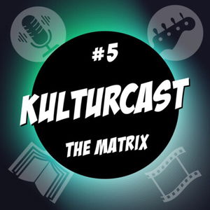 Kulturcast #5 - The Matrix