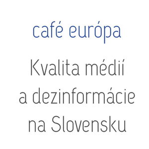 Kvalita médií a dezinformácie na Slovensku