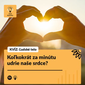 KVÍZ Ľudské telo: Koľkokrát za minútu udrie naše srdce?