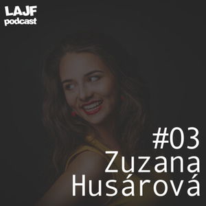 LAJF #03 - Zuzana Husárová: O produktivite, sebaláske a sociálnych sieťach