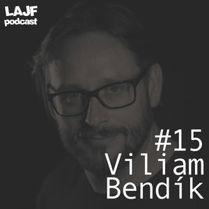 LAJF #15 - Viliam Bendík: Nie len o tvorbe dokumentárnych filmov