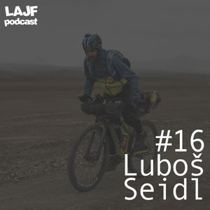 LAJF #16 - Luboš Seidl: O extrémnom bikepackingu v Kyrgystáne