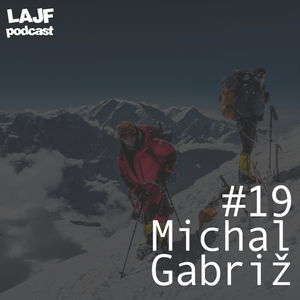 LAJF #19 - Michal Gabriž - O vysokohorských expedíciach v Pakistáne a Nepále