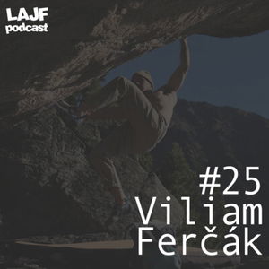 LAJF #25 - Viliam Ferčák: O boulderingu a budovaní bouldrových lokalít vo Vysokých Tatrách