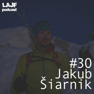 LAJF #30 - Jakub Šiarnik: O skialpinizme, tréningu, pretekoch a plánoch do budúcnosti