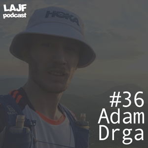 LAJF #36 - Adam Drga: O Strážovskej výzve, pooperačnej Šelme a správnom mazaní vazelinou