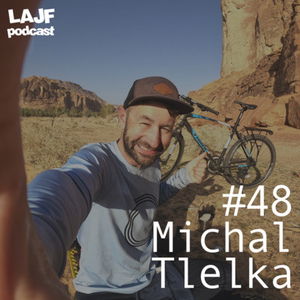 LAJF #48 - Michal Tlelka: O dobrodrúžstvach v Pakistáne, Indii, Nepále a prebicyklovaní Saudskej Arábie