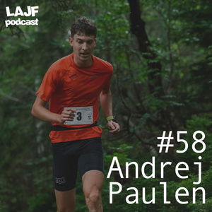 LAJF #58 - Andrej Paulen: O behoch do vrchu a vertikálnych kilometroch