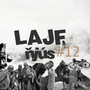 LAJF Ňjús #12 - O novej ferrate pri Nitre, pretekoch 1000 Miles Adventure, expedícii v Pakistane či prebehu trasy Inkov v Peru