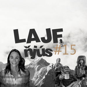 LAJF Ňjús #15 - O projektoch v Himalájach, Pirin Ultra a novom rekorde na ceste SNP