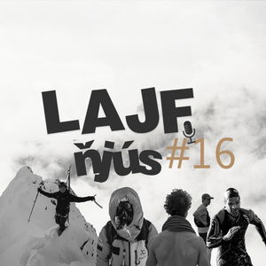 LAJF Ňjús #16 - O šampionáte v Backyarde, pretekoch Iron Man v Estónsku a len 16 ročnom chlapcovi na Manaslu