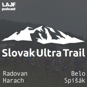 LAJF - Slovak Ultra Trail w/ Radovan Harach & Belo Spišák