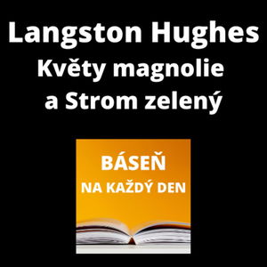 Langston Hughes - Květy magnolie a Strom zelený