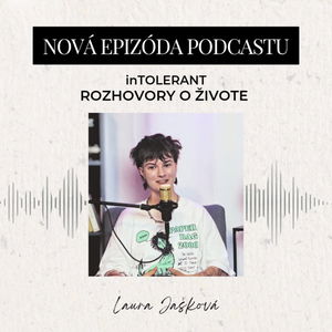 Laura Jašková "Nevedela som či je to infarkt alebo úzkosť" | inTOLERANT - Rozhovory o živote 