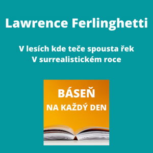 Lawrence Ferlinghetti - V lesích kde teče spousta řek + V surrealistickém roce