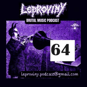 LEPROVINY brutal music show no.64