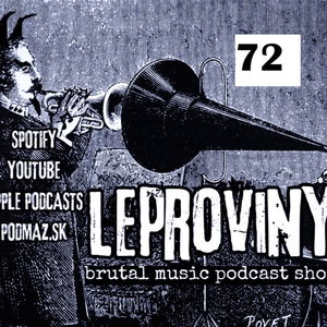 LEPROVINY brutal music show no.72