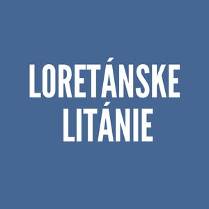 LITÁNIE | Litánie Loretánske