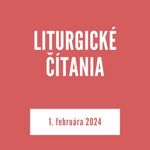 LITURGICKÉ ČÍTANIA | 1. februára 2024