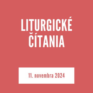 LITURGICKÉ ČÍTANIA | 11. novembra 2024