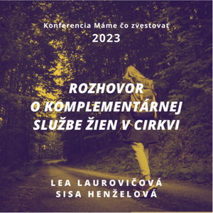 L.Laurovičová, S.Henželová: Rozhovor o komplementárnej službe žien v cirkvi - Máme čo zvestovať 2023