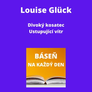 Louise Glück - Divoký kosatec + Ustupující vítr