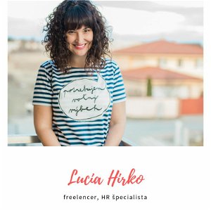 Lucia Hirko: Prácu zmeníte kedykoľvek, ale rodinu si nevymeníte.