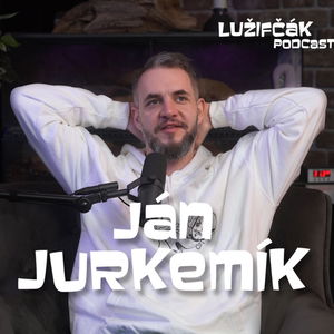 Lužifčák #198 Ján Jurkemík - Majster lejzrov a dobrovoľník na Ukrajine