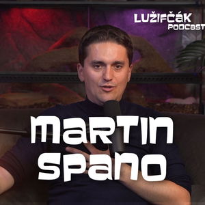 Lužifčák #207 Martin Spano - Som síce optimista, ale AI je hrozba na úrovni jadrových zbraní