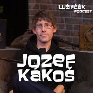 Lužifčák #232 Jozef Kákoš - Ženy väčšinou ostanú vo veľmi zlom vzťahu radšej ako ísť na ulicu