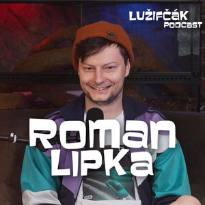 Lužifčák #268 Roman Lipka - Pri písaní scenára hry musíš myslieť na to, čo všetko sa môže pokaziť