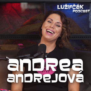 Lužifčák #270 Andrea Andrejová - Bola som manipulovaná, nerozumela som čo sa mi deje.