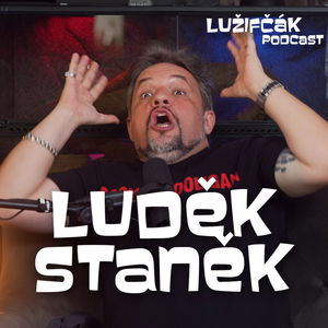 Lužifčák #271 Luděk Staněk - Lidi musíš na začátku otevřít a pak je lechtáš na dálku