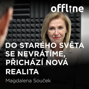 Magdalena Souček: Do starého světa se nevrátíme, přichází nová realita