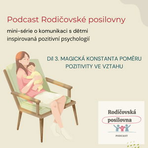 Magická konstanta pozitivity ve vztazích - minisérie o pozitivní komunikaci - díl 3., Rodičovská posilovna