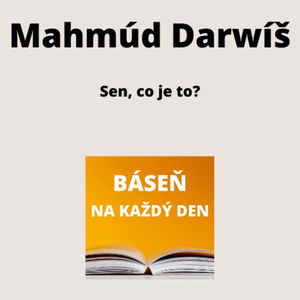 Mahmúd Darwíš - Sen, co je to?