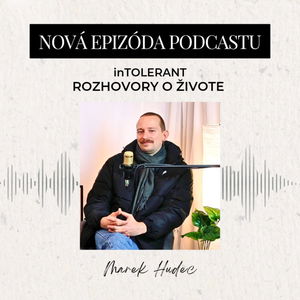 Marek Hudec - Prijímajme každého individuálne | inTOLERANT Rozhovory o živote