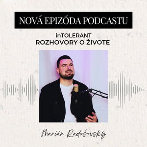 Marián Radošovský "Musel som sa znovu naučiť žiť plnohodnotný život" | inTOLERANT - Rozhovory o živote