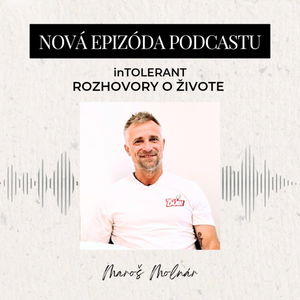 Maroš Molnár "Chyby ťa posunú dopredu" | inTOLERANT - Rozhovory o živote