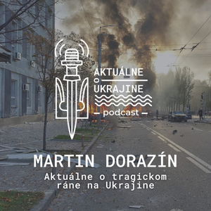 Martin Dorazín - Aktuálne o tragickom ráne na Ukrajine