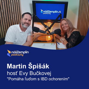 Martin Špišák | Podcasty nasZemplin.sk | Pomáha ľuďom s IBD ochorením