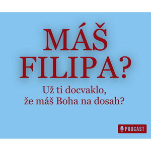 MÁŠ FILIPA?